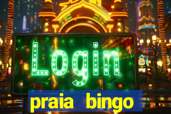 praia bingo dinheiro infinito 2022